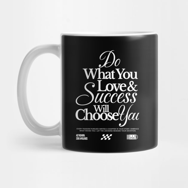 Do What You Love & Success Will Choose You by Designed By Marty